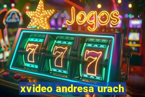 xvideo andresa urach